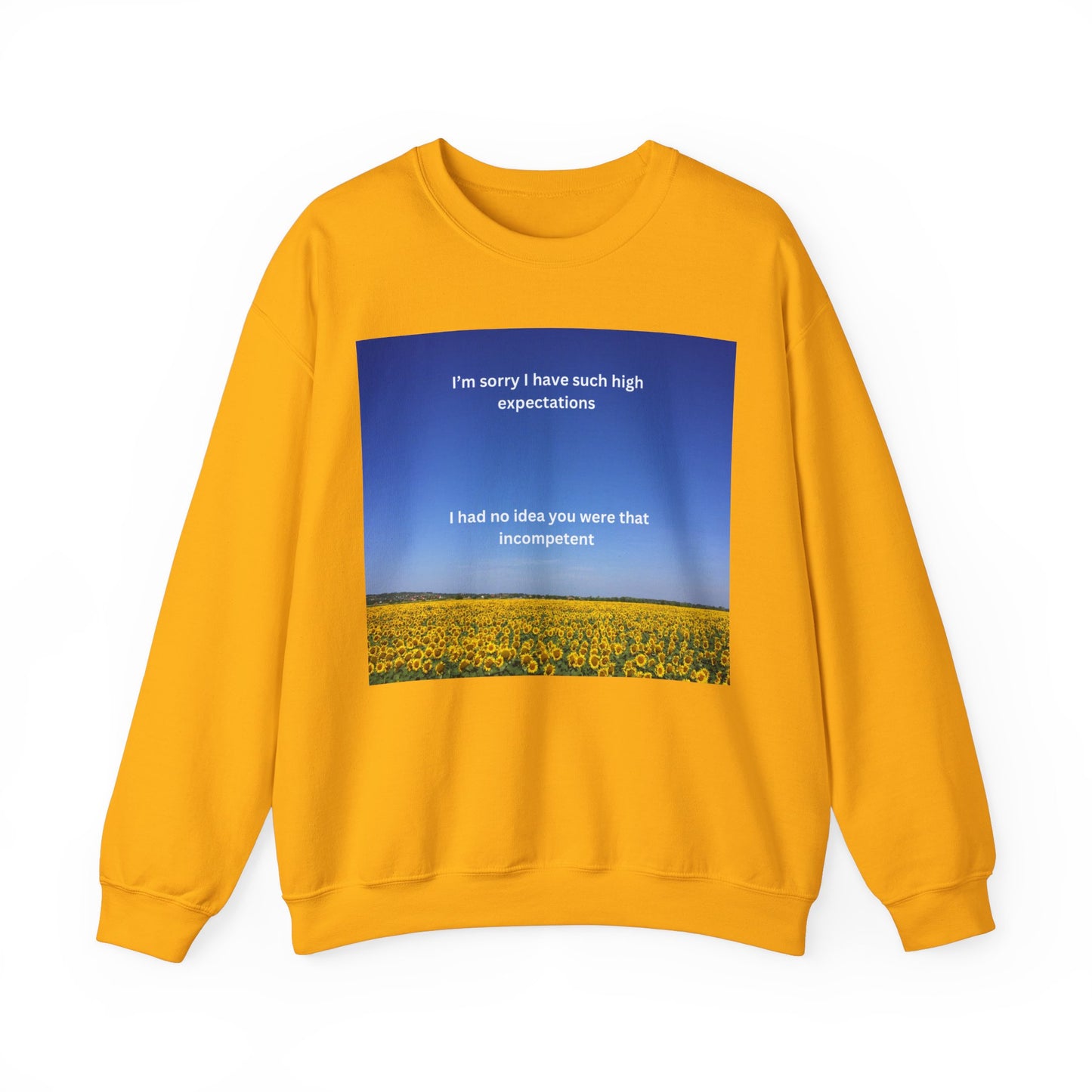Im sorry for having high expectations Sweatshirt