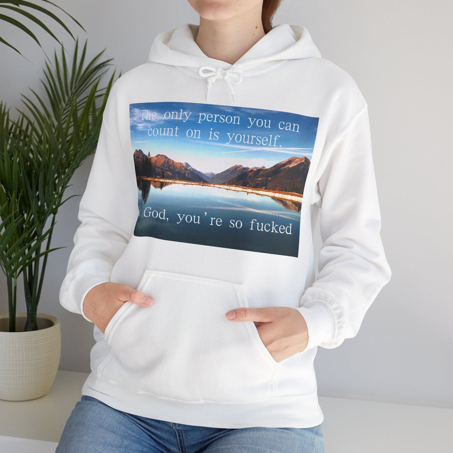 The only person you can count on is yourself Hoodie
